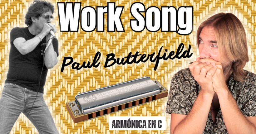 PAUL BUTTERFIELD HARPVARD ARMONICA WORK SONG CURSO CLASE BLUES APRENDER